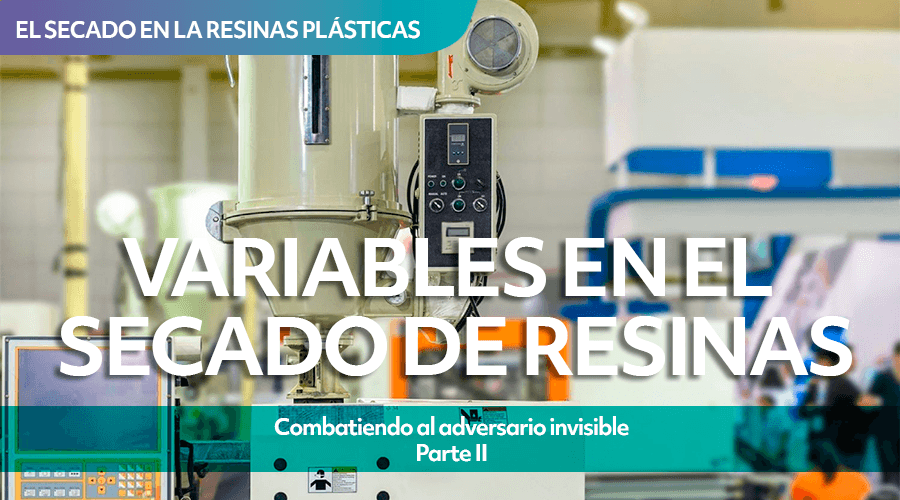 Variables en el secado de resinas "Combatiendo al adversario Invisble" Parte ll